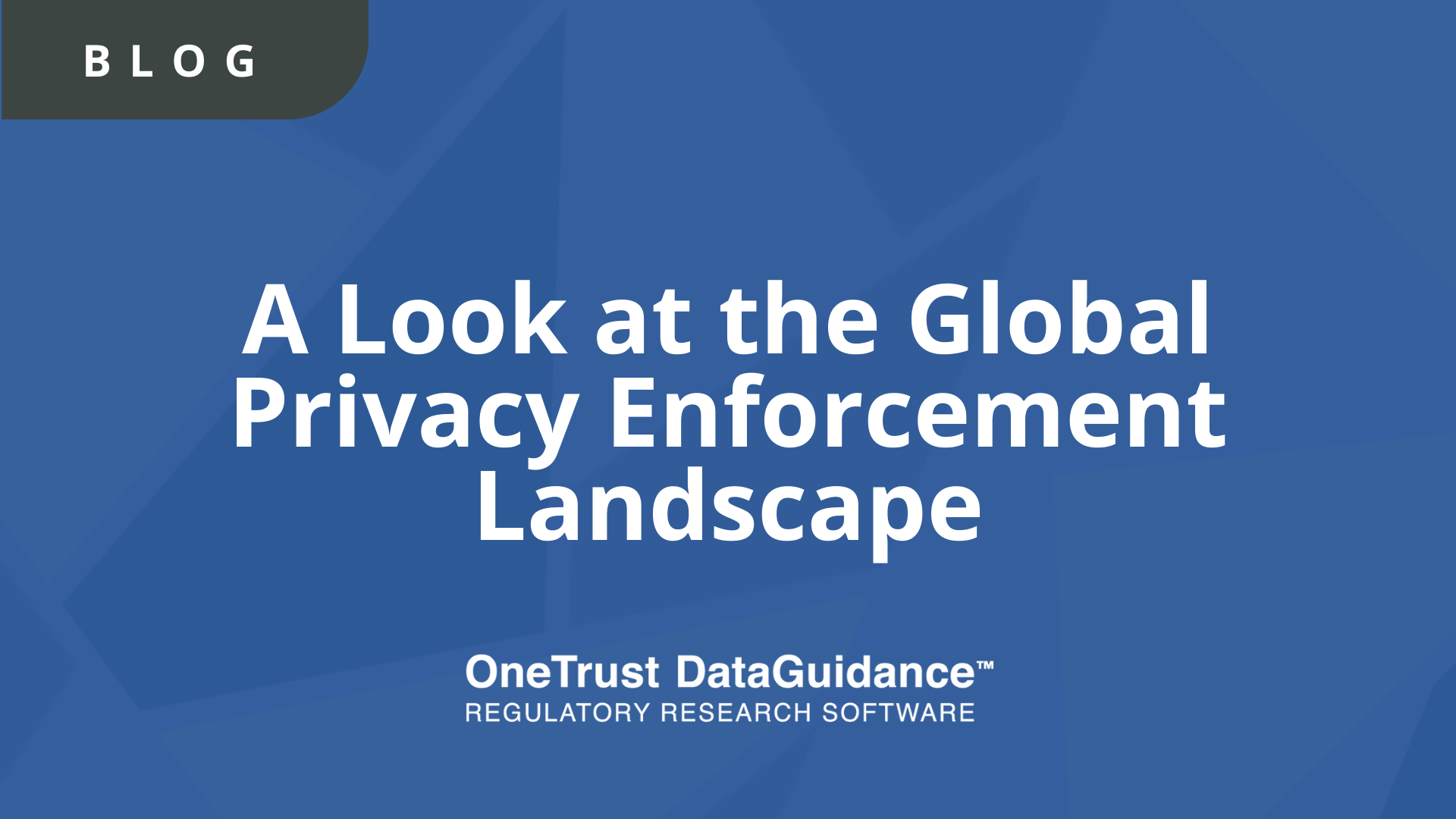 A Look at Global Privacy Enforcement Blog DataGuidance